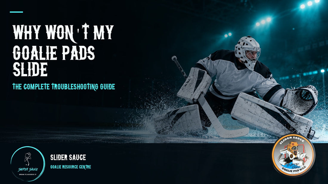 Why won't my goalie pads slide? Troubleshooting guide with a goalie in a butterfly slide, the original Sniper Sauce logo and Slider Sauce goalie pad wax tin.